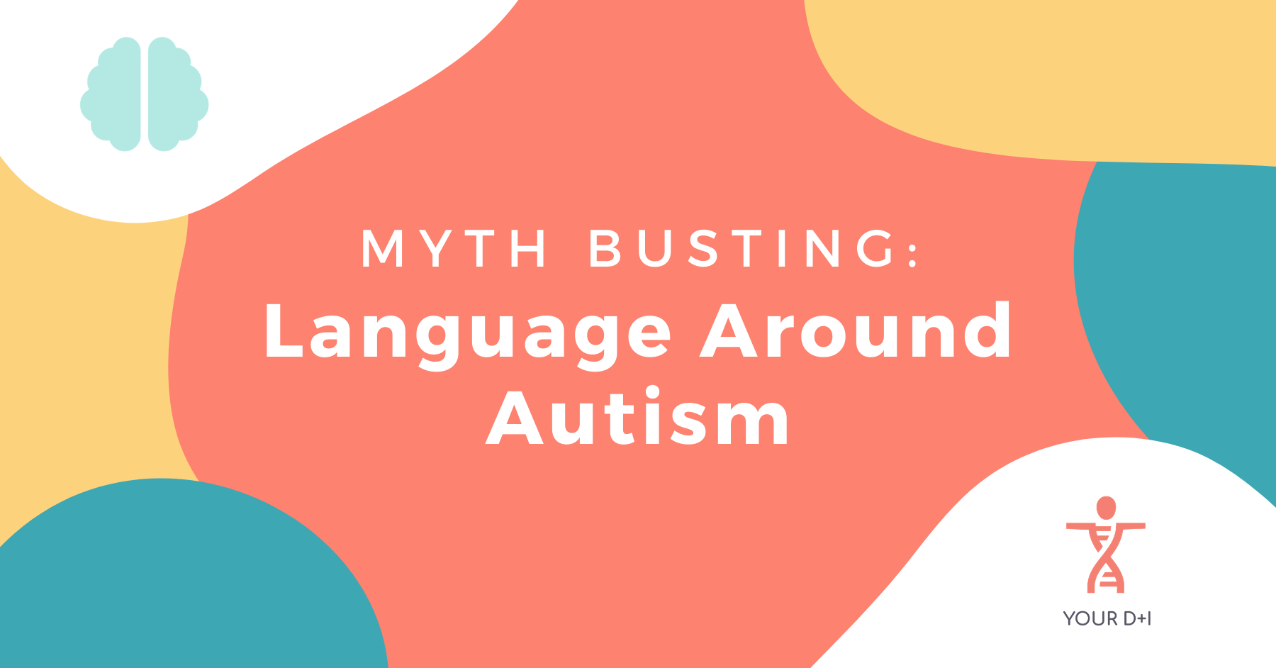 Myth Busting: Language Around Autism - Your D+I - Diversity + Inclusion