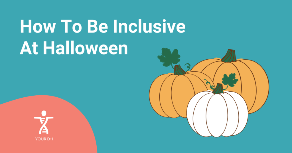 How To Be Inclusive At Halloween - Your D+I - D+I Consultancy