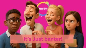 people laughing and taking part in poor workplace banter
