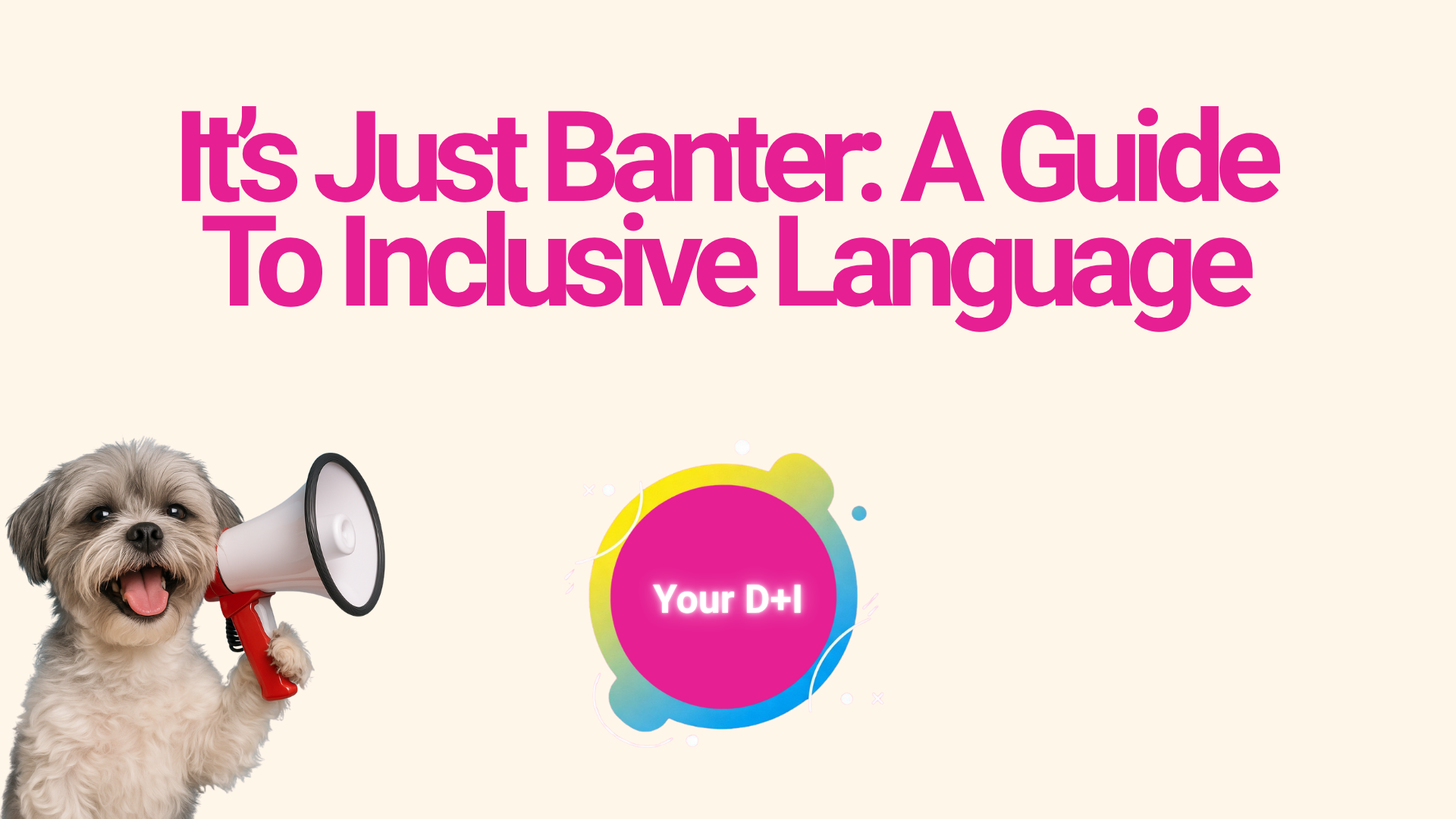Inclusive language and banter - Your D+I