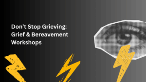 Black and grey gradient with black and white eyeball and lightning bolts in the foreground for 'coping with grief' workshop